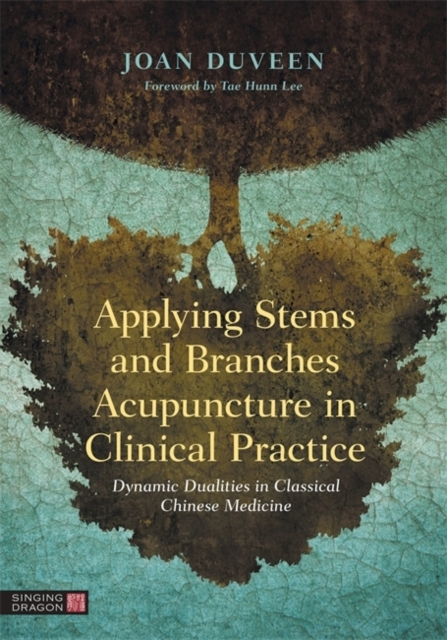 Applying Stems & Branches Acupuncture in Clinical Practice